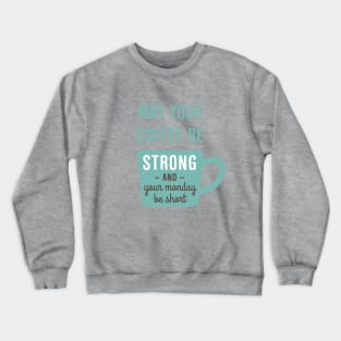 Coffee Strong Crewneck Sweatshirt